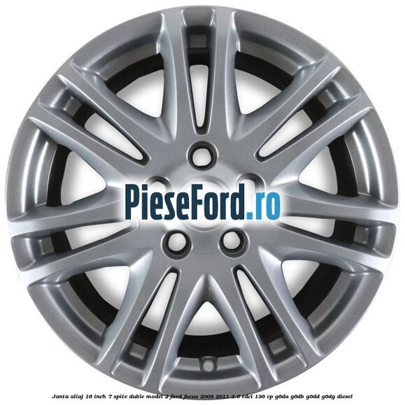 Janta aliaj 16 inch, 7 spite duble model 2 Ford Focus 2008-2011 2.0 TDCi 136 cp Janta aliaj 16 inch, 7 spite duble model 2 Ford Focus 2008-2011 2.0 TDCi 136 cp G6DA, G6DB, G6DD, G6DG diesel