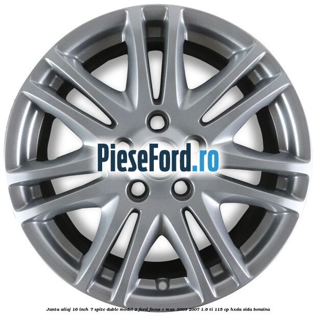 Janta aliaj 16 inch, 7 spite duble model 2 Ford Focus C-Max 2003-2007 1.6 Ti 115 cp HXDA, SIDA benzina