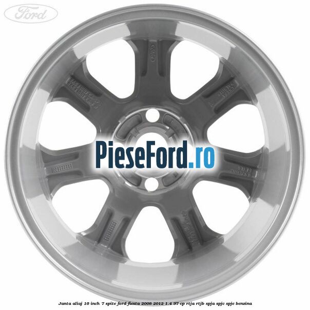 Janta aliaj 16 inch, 7 spite Ford Fiesta 2008-2012 1.4 97 cp RTJA, RTJB, SPJA, SPJC, SPJE benzina