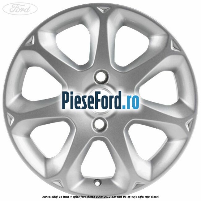 Janta aliaj 16 inch, 7 spite Ford Fiesta 2008-2012 1.6 TDCi 95 cp Janta aliaj 16 inch, 7 spite Ford Fiesta 2008-2012 1.6 TDCi 95 cp T3JA, TZJA, TZJB diesel