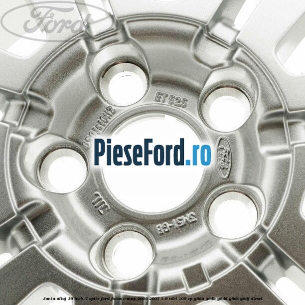 Janta aliaj 16 inch, 7 spite Ford Focus C-Max 2003-2007 1.6 TDCi 109 cp G8DA, G8DB, G8DD, G8DE, G8DF diesel