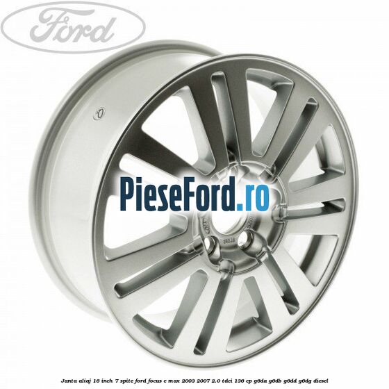 Janta aliaj 16 inch, 7 spite Ford Focus C-Max 2003-2007 2.0 TDCi 136 cp G6DA, G6DB, G6DD, G6DG diesel