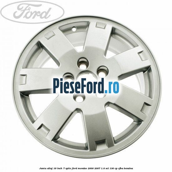 Janta aliaj 16 inch, 7 spite Ford Mondeo 2000-2007 1.8 SCi 130 cp CFBA benzina