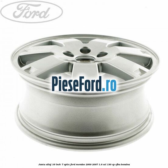 Janta aliaj 16 inch, 7 spite Ford Mondeo 2000-2007 1.8 SCi 130 cp CFBA benzina