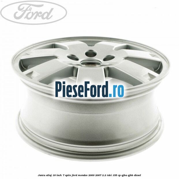 Janta aliaj 16 inch, 7 spite Ford Mondeo 2000-2007 2.2 TDCi 155 cp QJBA, QJBB diesel