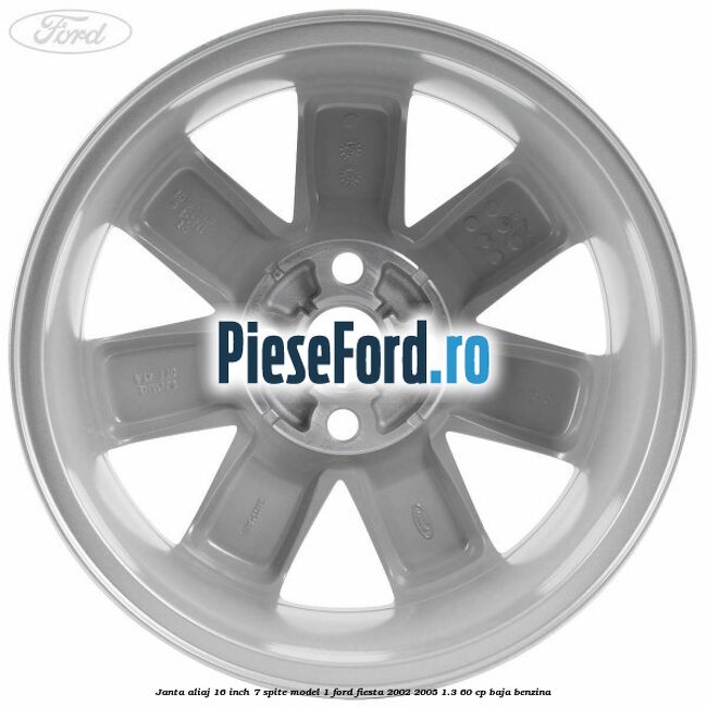 Janta aliaj 16 inch, 7 spite model 1 Ford Fiesta 2002-2005 1.3 60 cp BAJA benzina