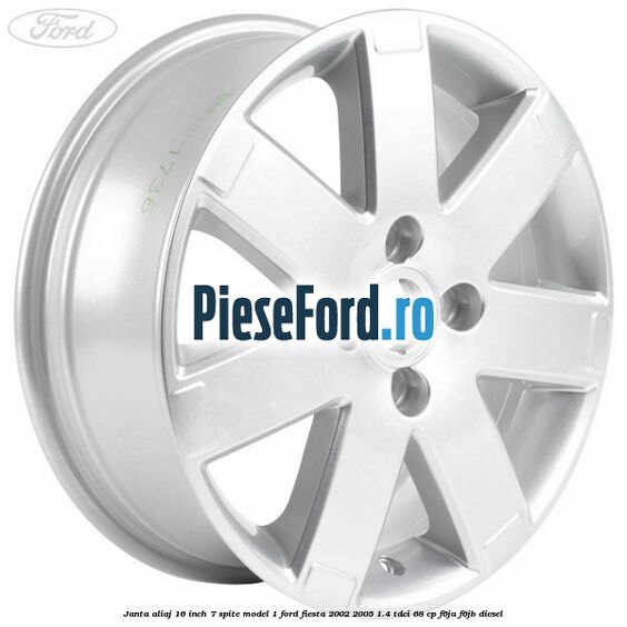 Janta aliaj 16 inch, 7 spite model 1 Ford Fiesta 2002-2005 1.4 TDCi 68 cp F6JA, F6JB diesel