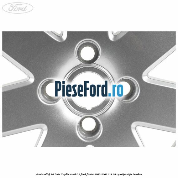 Janta aliaj 16 inch, 7 spite model 1 Ford Fiesta 2005-2008 1.3 69 cp A9JA, A9JB benzina