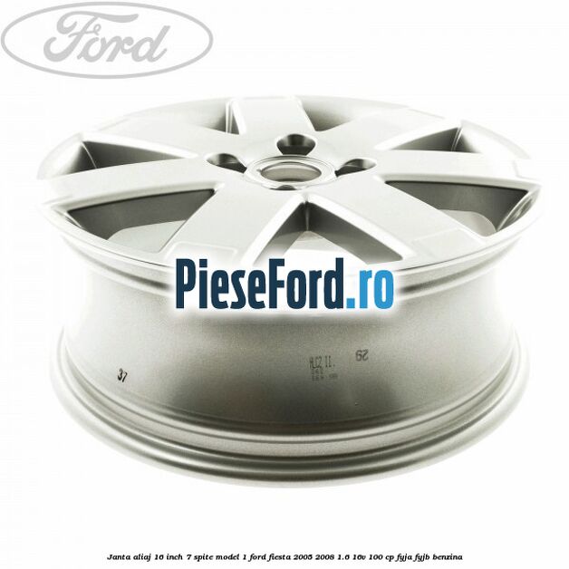 Janta aliaj 16 inch, 7 spite model 1 Ford Fiesta 2005-2008 1.6 16V 100 cp FYJA, FYJB benzina