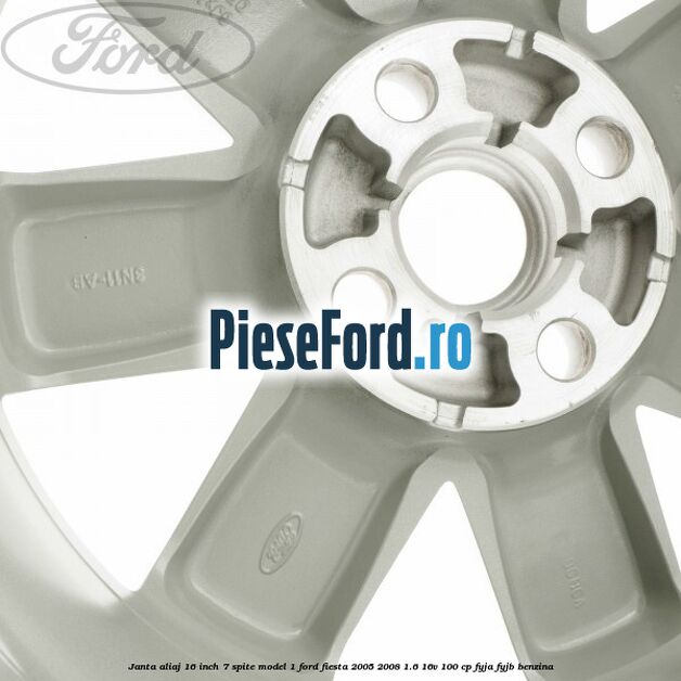 Janta aliaj 16 inch, 7 spite model 1 Ford Fiesta 2005-2008 1.6 16V 100 cp FYJA, FYJB benzina