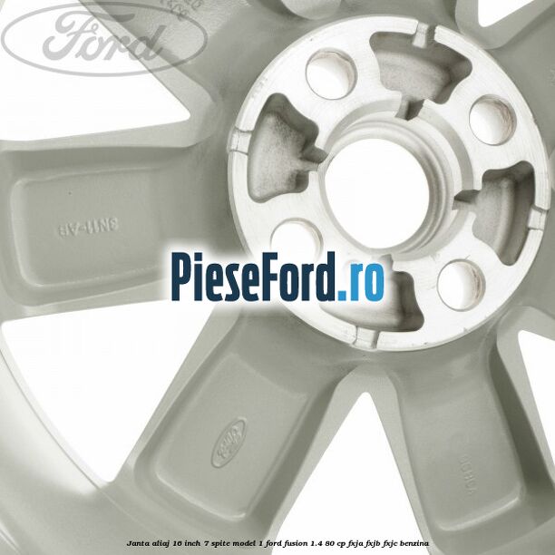 Janta aliaj 16 inch, 7 spite model 1 Ford Fusion 1.4 80 cp FXJA, FXJB, FXJC benzina