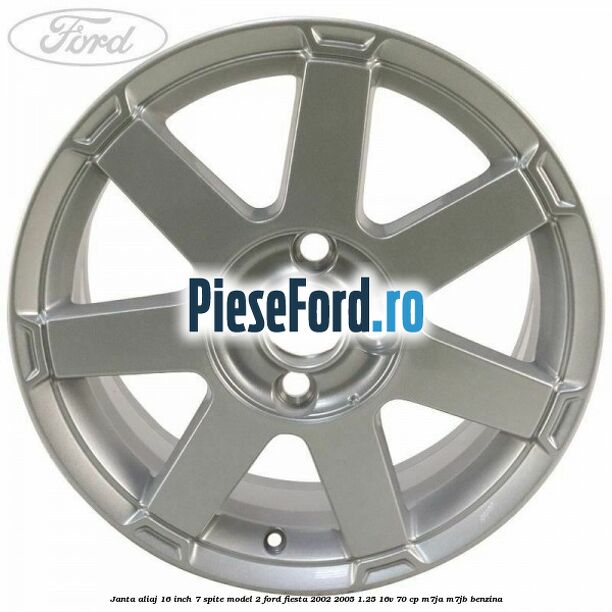 Janta aliaj 16 inch, 7 spite model 2 Ford Fiesta 2002-2005 1.25 16V 70 cp M7JA, M7JB benzina