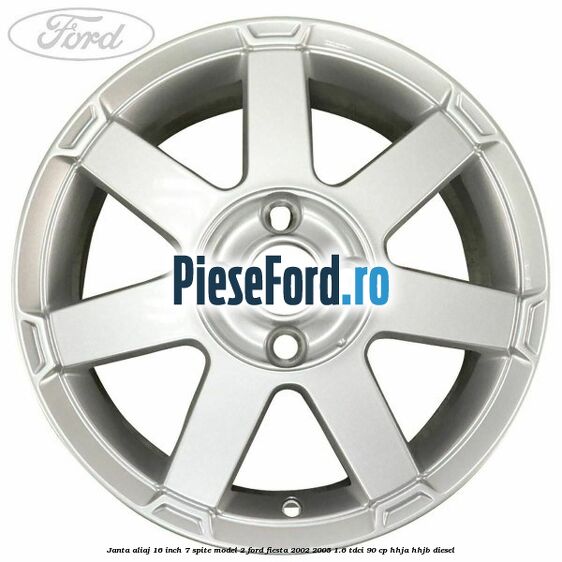Janta aliaj 16 inch, 7 spite model 2 Ford Fiesta 2002-2005 1.6 TDCi 90 cp HHJA, HHJB diesel