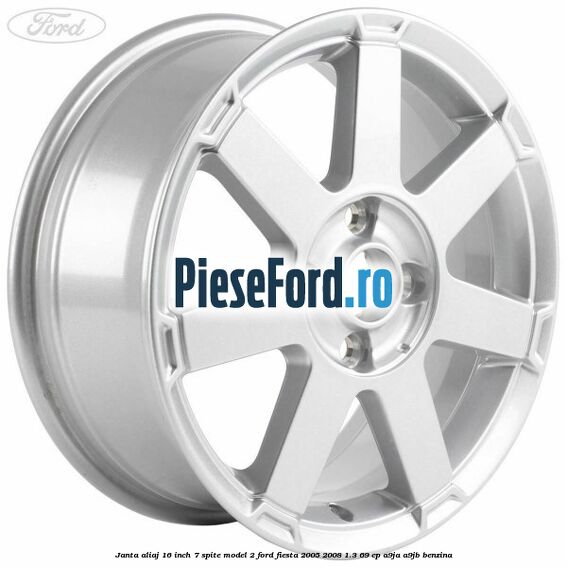 Janta aliaj 16 inch, 7 spite model 2 Ford Fiesta 2005-2008 1.3 69 cp A9JA, A9JB benzina