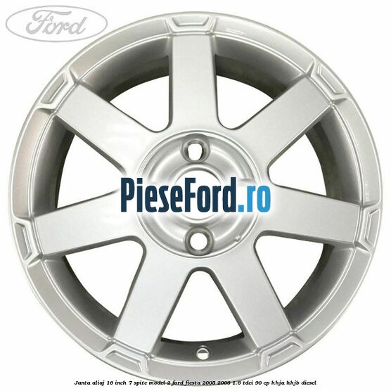 Janta aliaj 16 inch, 7 spite model 2 Ford Fiesta 2005-2008 1.6 TDCi 90 cp HHJA, HHJB diesel