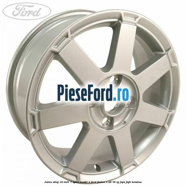 Janta aliaj 16 inch, 7 spite model 2 Ford Fusion 1.25 75 cp FUJA, FUJB benzina