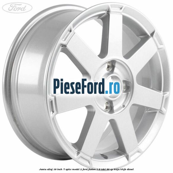 Janta aliaj 16 inch, 7 spite model 2 Ford Fusion 1.6 TDCi 90 cp HHJA, HHJB diesel