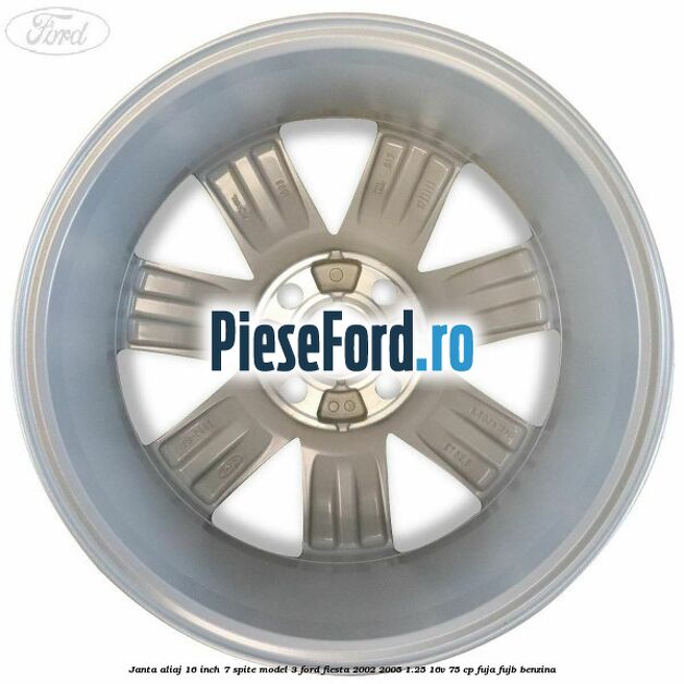 Janta aliaj 16 inch, 7 spite model 3 Ford Fiesta 2002-2005 1.25 16V 75 cp FUJA, FUJB benzina