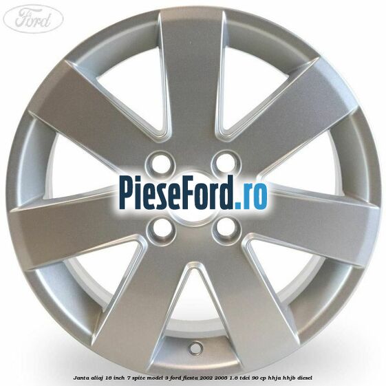 Janta aliaj 16 inch, 7 spite model 3 Ford Fiesta 2002-2005 1.6 TDCi 90 cp HHJA, HHJB diesel