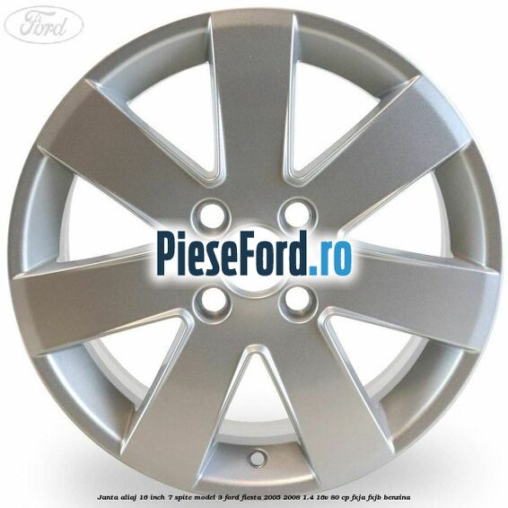 Janta aliaj 16 inch, 7 spite model 3 Ford Fiesta 2005-2008 1.4 16V 80 cp Janta aliaj 16 inch, 7 spite model 3 Ford Fiesta 2005-2008 1.4 16V 80 cp FXJA, FXJB benzina