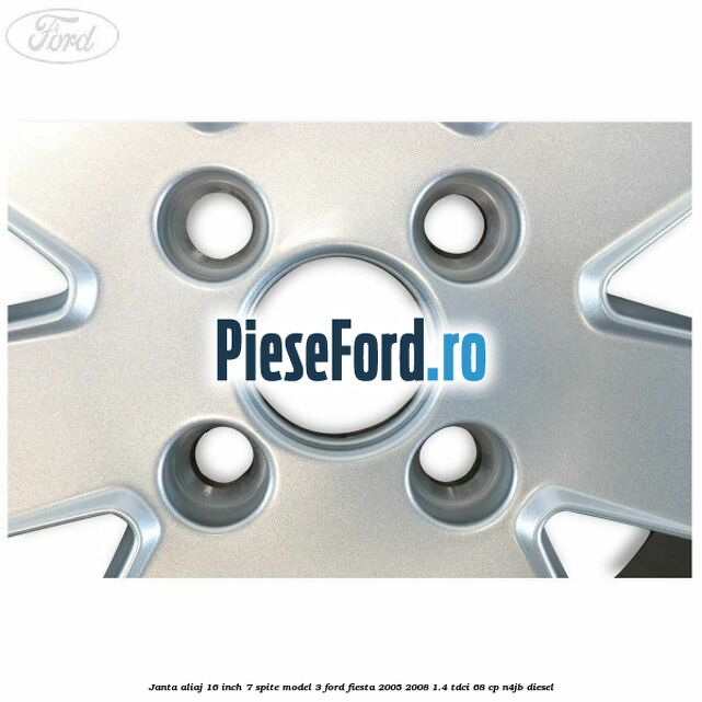 Janta aliaj 16 inch, 7 spite model 3 Ford Fiesta 2005-2008 1.4 TDCi 68 cp N4JB diesel