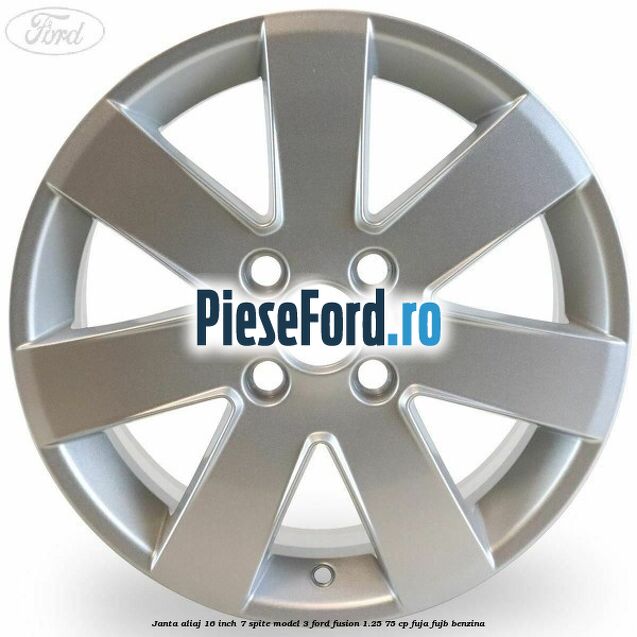 Janta aliaj 16 inch, 7 spite model 3 Ford Fusion 1.25 75 cp FUJA, FUJB benzina