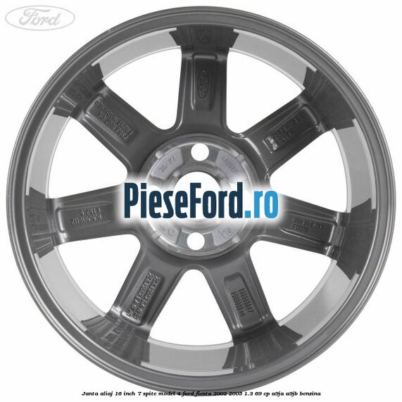 Janta aliaj 16 inch, 7 spite model 4 Ford Fiesta 2002-2005 1.3 69 cp Janta aliaj 16 inch, 7 spite model 4 Ford Fiesta 2002-2005 1.3 69 cp A9JA, A9JB benzina