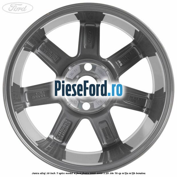 Janta aliaj 16 inch, 7 spite model 4 Ford Fiesta 2005-2008 1.25 16V 70 cp M7JA, M7JB benzina