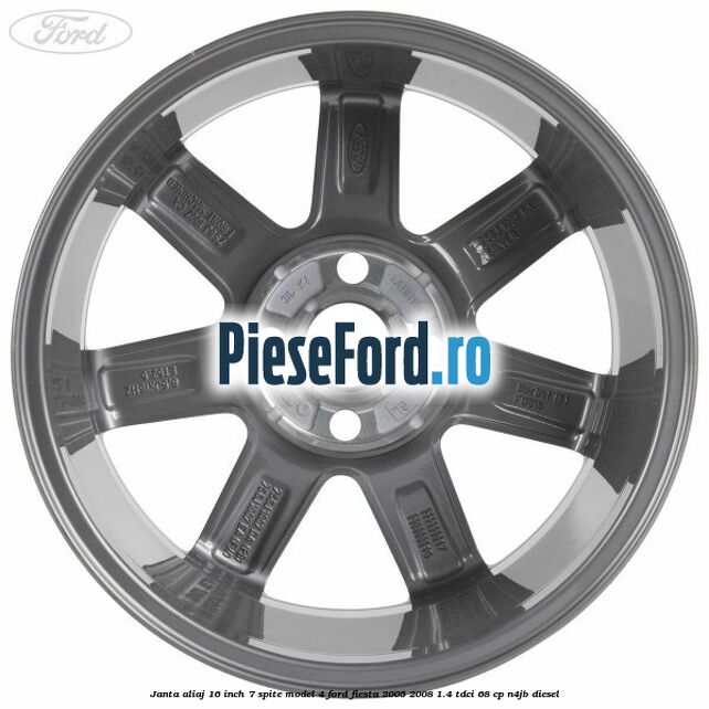 Janta aliaj 16 inch, 7 spite model 4 Ford Fiesta 2005-2008 1.4 TDCi 68 cp Janta aliaj 16 inch, 7 spite model 4 Ford Fiesta 2005-2008 1.4 TDCi 68 cp N4JB diesel
