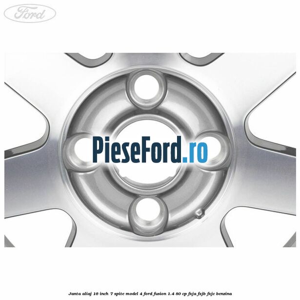 Janta aliaj 16 inch, 7 spite model 4 Ford Fusion 1.4 80 cp Janta aliaj 16 inch, 7 spite model 4 Ford Fusion 1.4 80 cp FXJA, FXJB, FXJC benzina