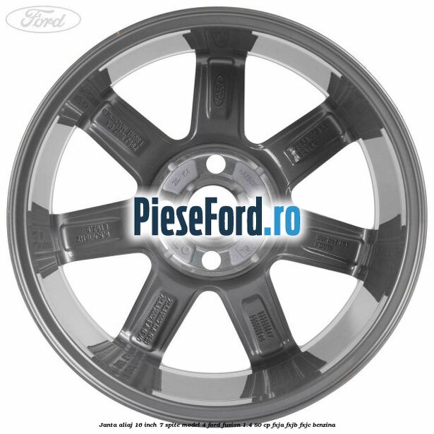 Janta aliaj 16 inch, 7 spite model 4 Ford Fusion 1.4 80 cp Janta aliaj 16 inch, 7 spite model 4 Ford Fusion 1.4 80 cp FXJA, FXJB, FXJC benzina