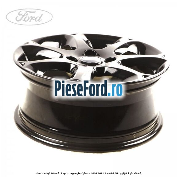 Janta aliaj 16 inch, 7 spite negru Ford Fiesta 2008-2012 1.4 TDCi 70 cp Janta aliaj 16 inch, 7 spite negru Ford Fiesta 2008-2012 1.4 TDCi 70 cp F6JD, KVJA diesel