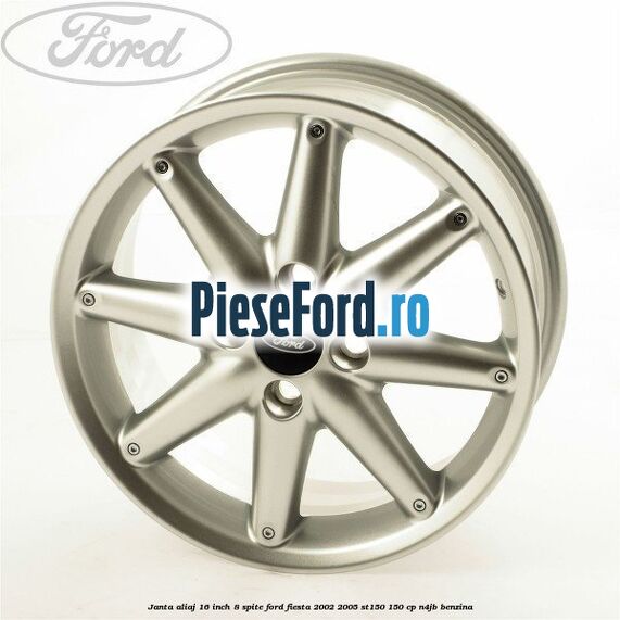 Janta aliaj 16 inch, 8 spite Ford Fiesta 2002-2005 ST150 150 cp N4JB benzina