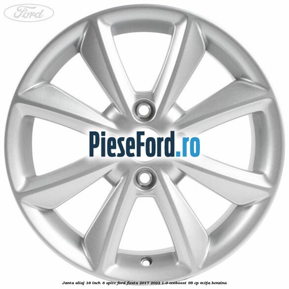 Janta aliaj 16 inch, 8 spite Ford Fiesta 2017-2023 1.0 EcoBoost 95 cp M0JA benzina