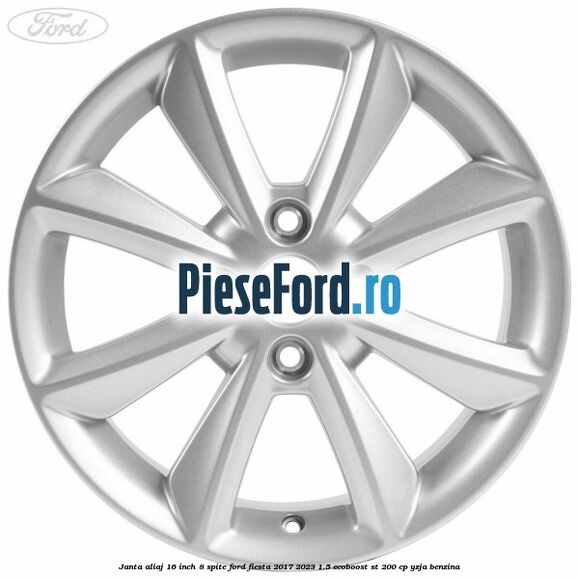 Janta aliaj 16 inch, 8 spite Ford Fiesta 2017-2023 1.5 EcoBoost ST 200 cp YZJA benzina