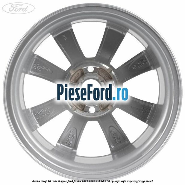 Janta aliaj 16 inch, 8 spite Ford Fiesta 2017-2023 1.5 TDCi 85 cp Janta aliaj 16 inch, 8 spite Ford Fiesta 2017-2023 1.5 TDCi 85 cp XUJC, XUJD, XUJE, XUJF, XUJG diesel