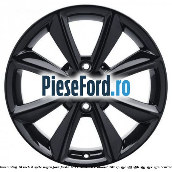 Janta aliaj 16 inch, 8 spite negru Ford Fiesta 2017-2023 1.0 EcoBoost 101 cp SFJE, SFJF, SFJH, SFJJ, SFJK, SFJN benzina