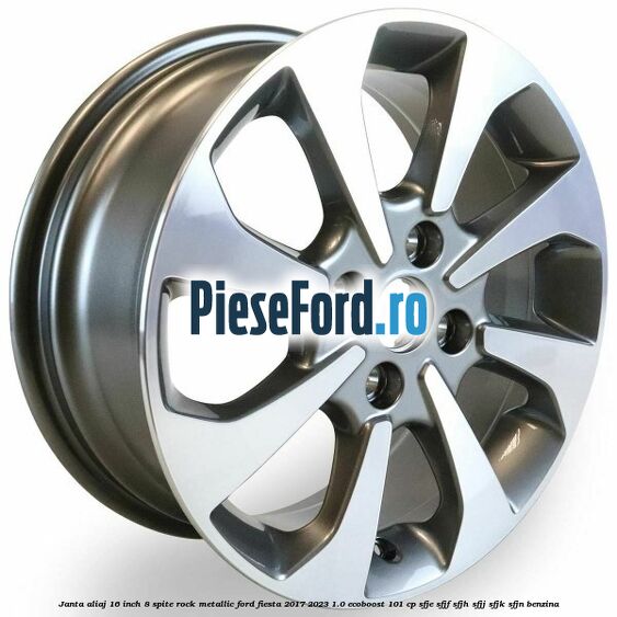 Janta aliaj 16 inch, 8 spite rock metallic Ford Fiesta 2017-2023 1.0 EcoBoost 101 cp SFJE, SFJF, SFJH, SFJJ, SFJK, SFJN benzina