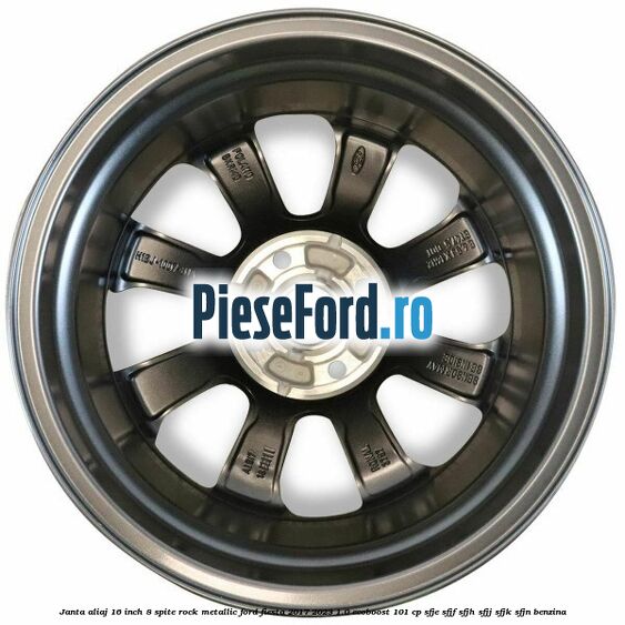 Janta aliaj 16 inch, 8 spite rock metallic Ford Fiesta 2017-2023 1.0 EcoBoost 101 cp SFJE, SFJF, SFJH, SFJJ, SFJK, SFJN benzina
