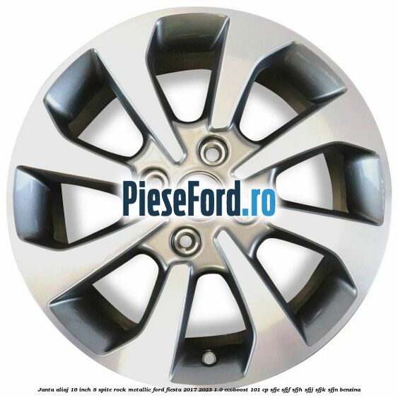 Janta aliaj 16 inch, 8 spite rock metallic Ford Fiesta 2017-2023 1.0 EcoBoost 101 cp SFJE, SFJF, SFJH, SFJJ, SFJK, SFJN benzina