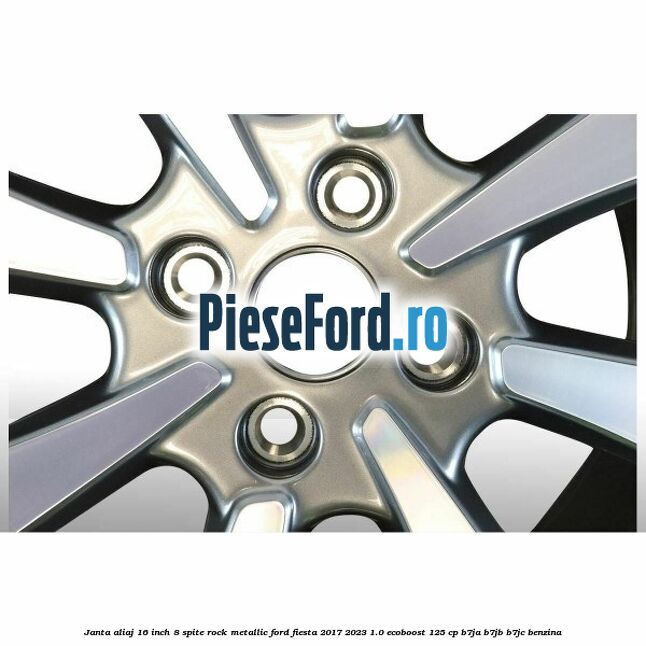 Janta aliaj 16 inch, 8 spite rock metallic Ford Fiesta 2017-2023 1.0 EcoBoost 125 cp B7JA, B7JB, B7JC benzina