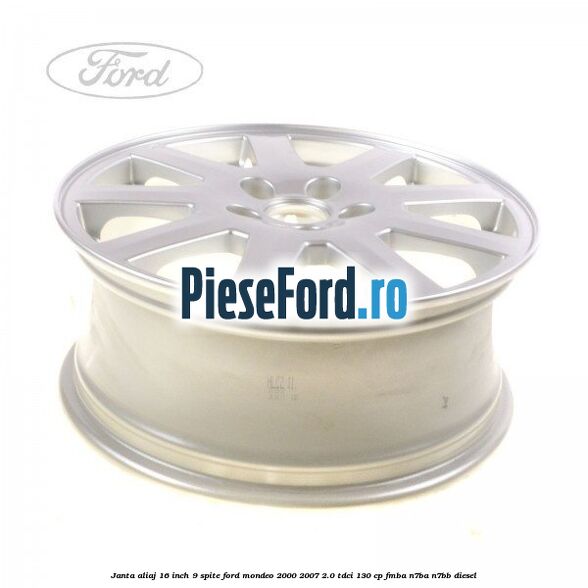 Janta aliaj 16 inch, 9 spite Ford Mondeo 2000-2007 2.0 TDCi 130 cp FMBA, N7BA, N7BB diesel