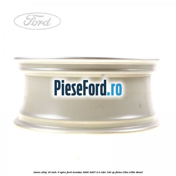 Janta aliaj 16 inch, 9 spite Ford Mondeo 2000-2007 2.0 TDCi 130 cp FMBA, N7BA, N7BB diesel