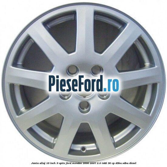 Janta aliaj 16 inch, 9 spite Ford Mondeo 2000-2007 2.0 TDDI 90 cp D5BA, SDBA diesel
