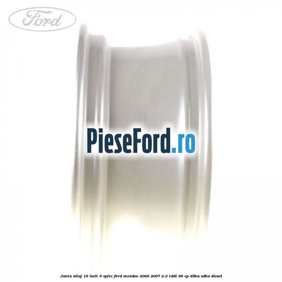 Janta aliaj 16 inch, 9 spite Ford Mondeo 2000-2007 2.0 TDDI 90 cp D5BA, SDBA diesel