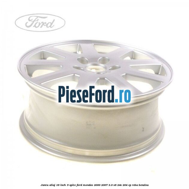 Janta aliaj 16 inch, 9 spite Ford Mondeo 2000-2007 3.0 V6 24V 204 cp REBA benzina