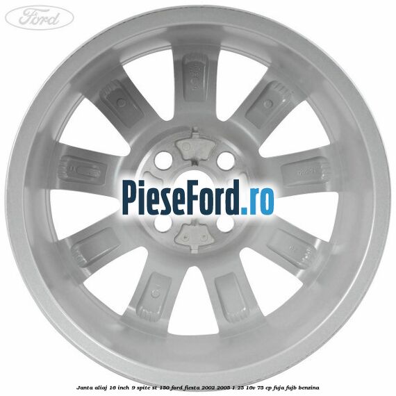 Janta aliaj 16 inch, 9 spite ST 150 Ford Fiesta 2002-2005 1.25 16V 75 cp FUJA, FUJB benzina
