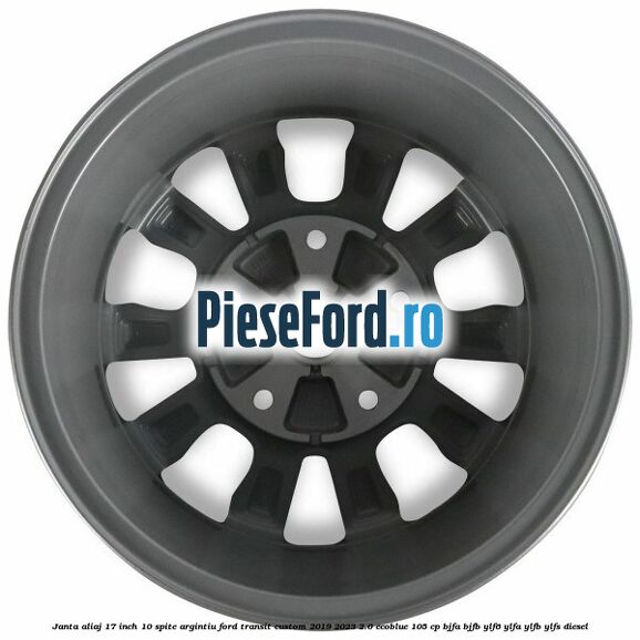 Janta aliaj 17 inch, 10 spite argintiu Ford Transit Custom 2019-2023 2.0 EcoBlue 105 cp BJFA, BJFB, YLF6, YLFA, YLFB, YLFS diesel