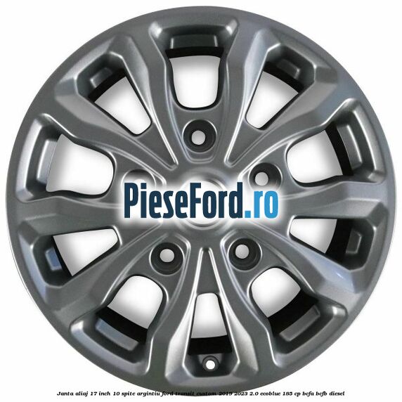 Janta aliaj 17 inch, 10 spite argintiu Ford Transit Custom 2019-2023 2.0 EcoBlue 185 cp BCFA, BCFB diesel