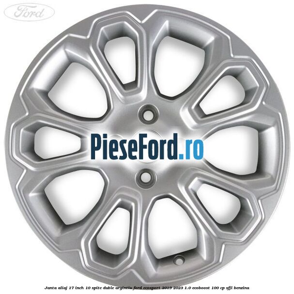 Janta aliaj 17 inch, 10 spite duble argintiu Ford EcoSport 2019-2023 1.0 EcoBoost 100 cp SFJL benzina